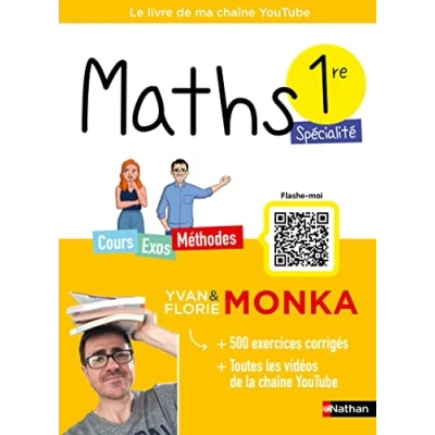 Image de Maths 1re avec Yvan &amp; Florie Monka Le Livre de ma chaîne Youtube Programme Première Enseignement spécialité 2023 2... d’occasion