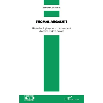 Image de L&#039;homme augmenté : Néotechnologies pour un dépassement du corps et de la pensée Livre d’occasion Correct