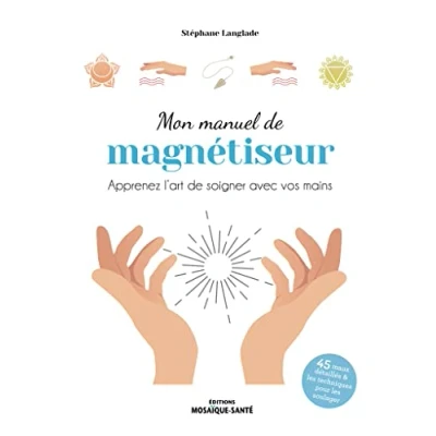 Image de Mon manuel de magnétiseur: Apprenez l’art soigner avec vos mains Livre d’occasion Correct