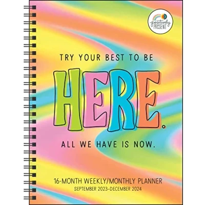 Image de Positively Present 16 Month 2023 2024 Weekly/Monthly Planner Calendar: Try Your Best to Be Here. All We Have Is Now.