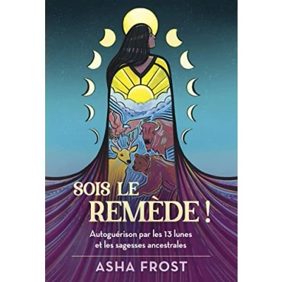 Image de Sois le remède ! Autoguérison par les 13 lunes et sagesses ancestrales Livre d’occasion Bon