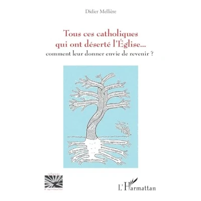 Image de Tous ces catholiques qui ont déserté l&#039;Eglise: Comment leur donner envie de revenir ?