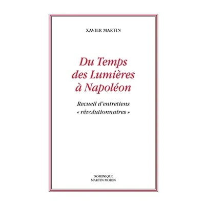 Image de Du Temps des Lumières à Napoléon. Recueil d&#039;entretiens