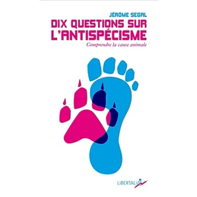 Image de Dix questions sur l&#039;antispécisme: Comprendre la cause animale Livre d’occasion Très bon