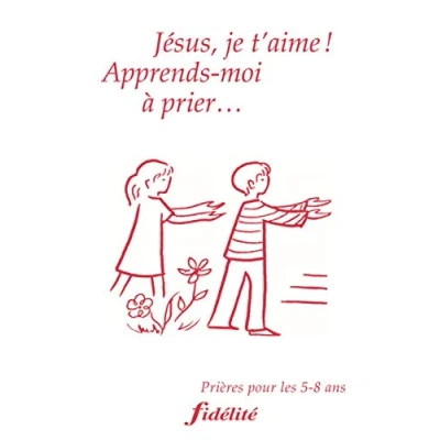 Image de Jésus, je t&#039;aime ! Apprends moi à prier Prières pour les 5 8 ans