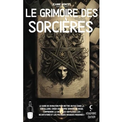 Image de Le grimoire des sorcières: guide de divination pour mettre un pas dans la sorcellerie, créer son propre magie, comprendre wicca, les sortilèges et pratiques magiques !