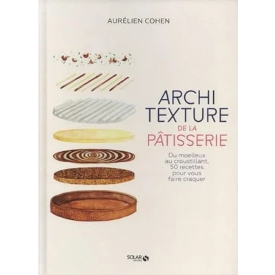 Image de Architexture de la pâtisserie Du moelleux au croustillant, 50 recettes pour vous faire craquer (Broché)