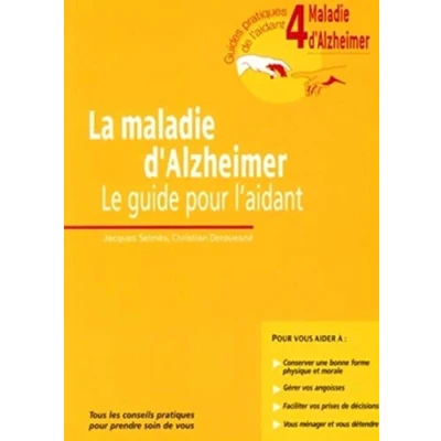 Image de La Maladie D&#039;Alzheimer. Le Guide Pour L&#039;Aidant. 4. Tous Les Conseils Pratiques Prendre Soin De Vous Livre d’occasion Correct