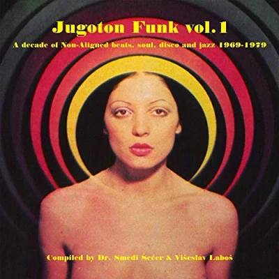 Image de Jugoton Funk Vol 1/a Decade of Non Aligned Beats Soul Disco and Jazz 1969 1979