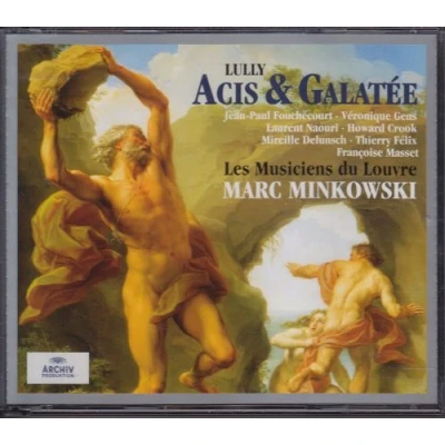 Image de Lully Acis et Galatée / Fouchécourt · Gens Naouri Crook Delunsch Félix Masset Les Musiciens du Louvre Minkowski