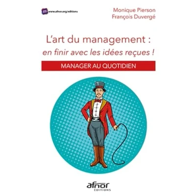 Image de L&#039;art du management : en finir avec les idées reçues: Manager au quotidien