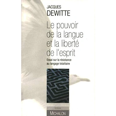 Image de Le pouvoir de la langue et liberté l&#039;esprit Essai sur résistance au langage totalitaire