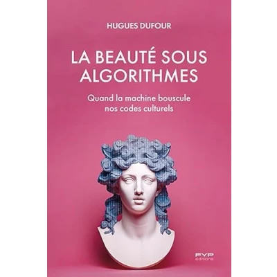 Image de la beauté sous algorithmes: Quand machine bouscule nos codes culturels