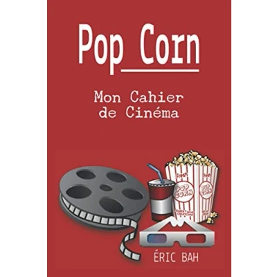 Image de Pop Corn Mon Cahier de Cinéma: Un journal pour les vrais cinéphiles, spectateurs occasionnels, étudiants en cinéma et tous amoureux du ... informations sur films que tu vois
