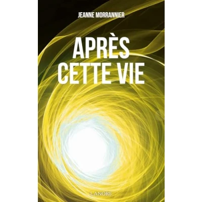 Image de Après cette vie : On nous parle de l&#039;autre monde Livre d’occasion Correct