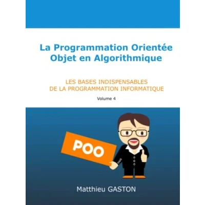 Image de la programmation Orientée Objet en Algorithmique: Les bases indispensables de informatique Volume 4
