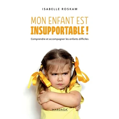 Image de Mon enfant est insupportable !: Comprendre et accompagner les enfants difficiles Livre d’occasion Très bon