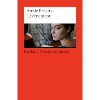 Image de L&#039;événement. Französischer Text mit deutschen Worterklärungen. Niveau B2 (GER): Ernaux, Annie Deutsch Lektüre, Deutsche Klassiker der Literatur 14505
