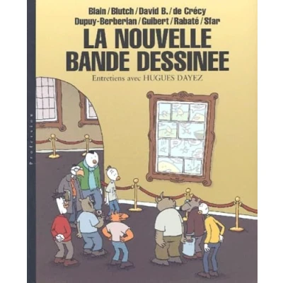 Image de La Nouvelle Bande Dessinée : Blain Blutch David B. de Crécy Dupuy Berbérian Guibert Rabaté Sfar
