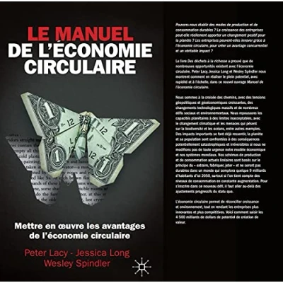 Image de LE MANUEL DE L&#039;ECONOMIE CIRCULAIRE: METTRE EN OEUVRE LES AVANTAGES L&#039;ÉCONOMIE CIRCULAIRE (2021)