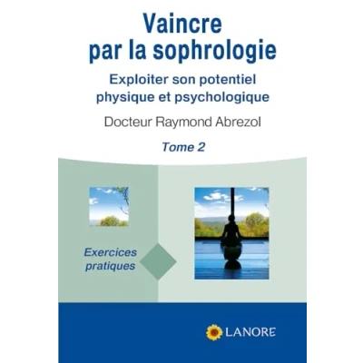 Image de Vaincre par la sophrologie : Exploiter son potentiel physique et psychologique Tome 2, exercices pratiques Livre d’occasion Bon
