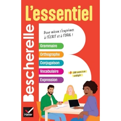 Image de Bescherelle L&#039;essentiel: le tout en un de la langue française: grammaire, orthographe, conjugaison, vocabulaire, expression