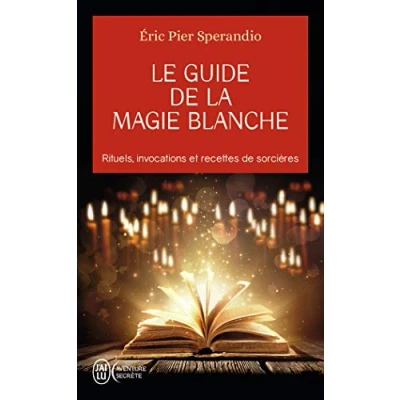 Image de Le Guide de la magie blanche : Rituels, invocations et recettes sorciers Livre d’occasion Bon