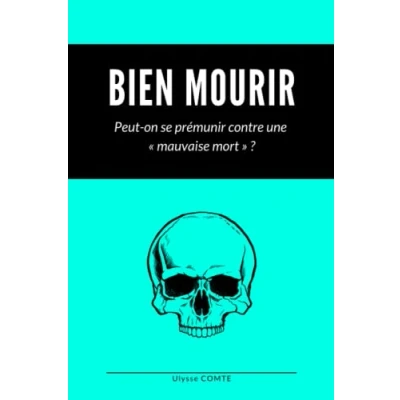 Image de BIEN MOURIR: Peut on se prémunir contre une « mauvaise mort » ?