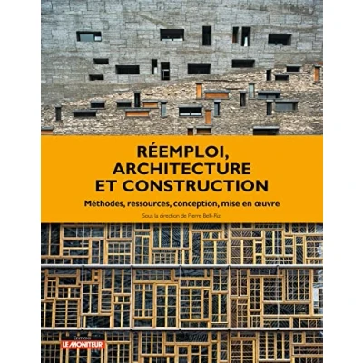 Image de Réemploi, architecture et construction: Méthodes, ressources, conception, mise en oeuvre