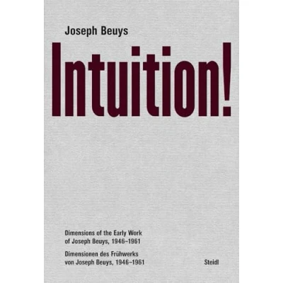 Image de Joseph Beuys Intuition !: Dimensions of the Early Work Beuys, 1946 1961