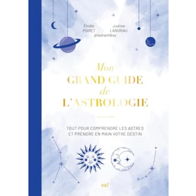 Image de Mon grand guide de l&#039;astrologie Tout pour comprendre les astres et prendre en main votre destin (Relié)