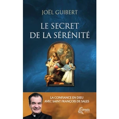 Image de Le secret de La sérénité: confiance en Dieu avec saint François Sales Livre d’occasion Bon