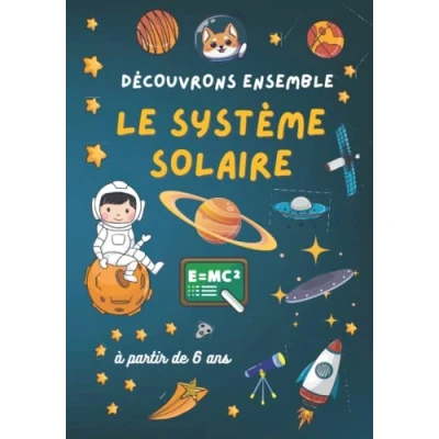 Image de Découvrons ensemble le Système solaire: solaire pour enfants : Voie lactée, Planètes, Vocabulaire de l&#039;espace, Illustrations à partir 6 ans