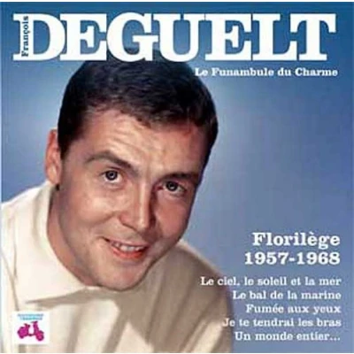 Image de François deguelt Le funambule du Charme : Florilege 1957 1968