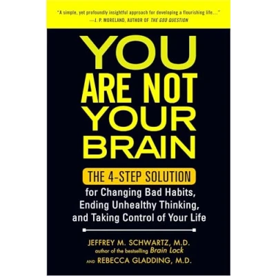 Image de You Are Not Your Brain: The 4 Step Solution for Changing Bad Habits, Ending Unhealthy Thinking, and Taki ng Control of Life