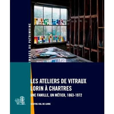 Image de Les ateliers de vitraux Lorin à Chartres Une famille, un métier (Broché)