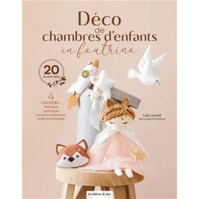 Image de Déco de chambres d&#039;enfants en feutrine 4 Univers : féérique, cosmique, cocoon douceur, forêt enchantée (Broché)