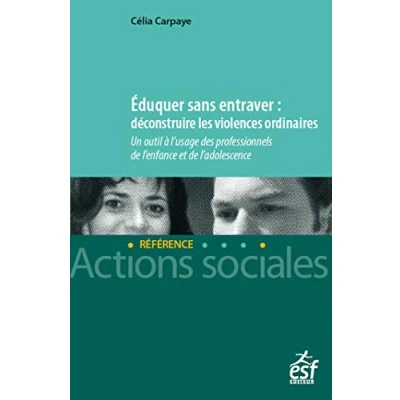 Image de Eduquer sans entraver Un outil à l&#039;usage des professionnels de l&#039;enfance et l&#039;adolescence Livre d’occasion Correct