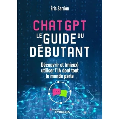 Image de ChatGPT : le guide du débutant: Découvrir et (mieux) utiliser l&#039;IA dont tout monde parle Livre d’occasion Très bon