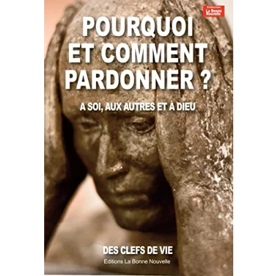 Image de Pourquoi et comment pardonner ? : A soi, aux autres à Dieu