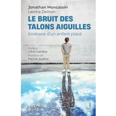 Image de Le bruit des talons aiguilles: Itinéraire d&#039;un enfant placé