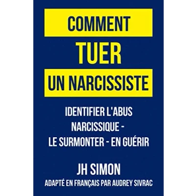 Image de Comment tuer un narcissiste: Identifier l&#039;abus narcissique le surmonter en guérir