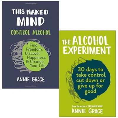 Image de This Naked Mind: Control Alcohol, Find Freedom, Discover Happiness &amp; Change Your Life The Alcohol Experiment 2 Books Collection Set by Annie Grace