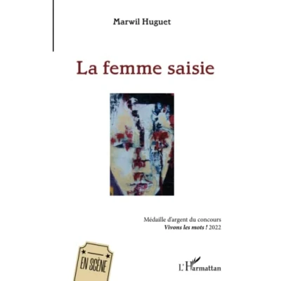 Image de La femme saisie: Médaille d&#039;argent du concours Vivons les mots ! 2022