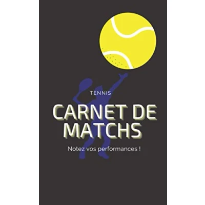 Image de Carnet de matchs Tennis: Notez vos performances pour chaque la saison Analysez tous format 12,7 x 20,32 cm 80 pages
