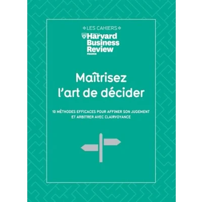 Image de Maîtrisez l&#039;art de décider: 10 méthodes efficaces pour affiner son jugement et arbitrer avec clairvoyance