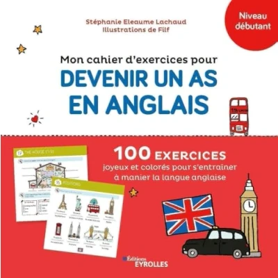 Image de Mon cahier d&#039;exercices pour devenir un as en anglais: 100 exercices joyeux et colorés s&#039;entraîner à manier la langue anglai... Livre d’occasion