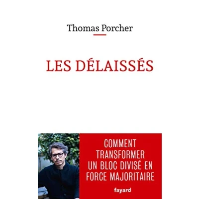 Image de Les délaissés: Comment transformer un bloc divisé en force majoritaire Livre d’occasion Correct