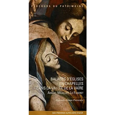 Image de Balades d&#039;églises en chapelles dans la vallée de Vaïre: Annot, Méailles, Le Fugeret