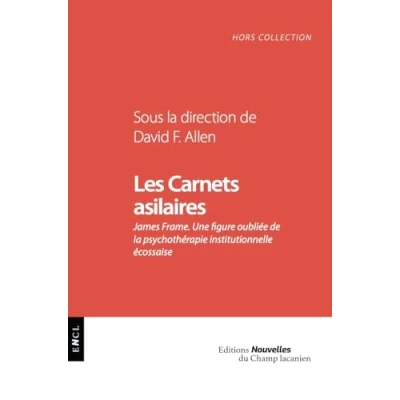 Image de Les carnets asilaires: James Frame. Une figure oubliée de la psychothérapie institutionnelle écossaise